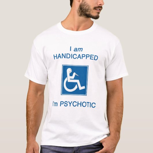 Ik ben psychotisch. t-shirt (Voorkant)