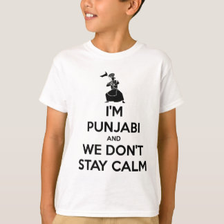 Ik ben Punjabi en we houden geen kalm T-shirt