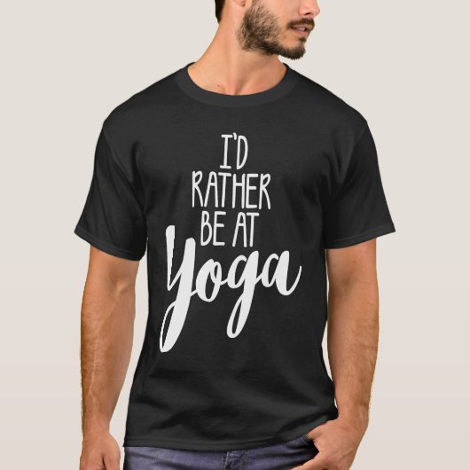 IK BEN RATHER BIJ YOGA, leuk uitgeruste gym class T-shirt (Voorkant)