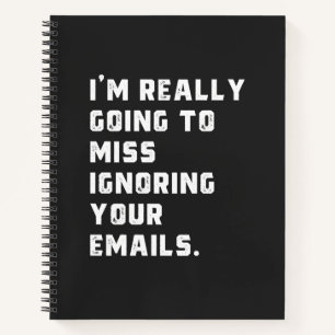 Ik ben really going to miss ignoring your emails. notitieboek