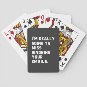 Ik ben really going to miss ignoring your emails. pokerkaarten