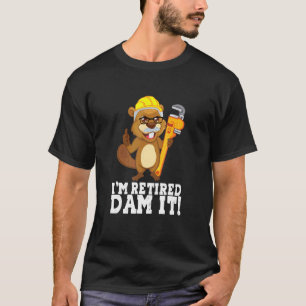 Ik ben Remoe Dam It Beaver Plumber Pipe Craftsman  T-shirt