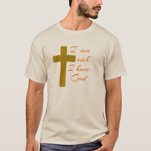 IK BEN RIJK. IK HEB GOD. T-SHIRT (Voorkant)