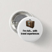 Ik ben rijk... met reiservaringen. ronde button 3,2 cm (Voorkant /achterkant)