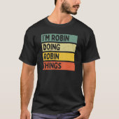Ik ben Robin aan het doen Robin Things Funny Perso T-shirt (Voorkant)