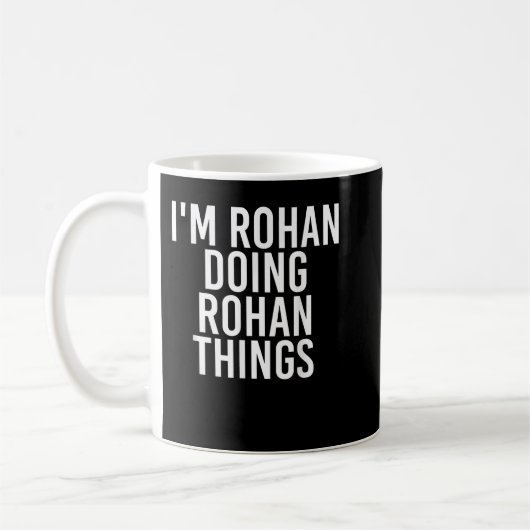 IK BEN ROHAN DOING ROHAN THINGS Name Funny Birthda Koffiemok (Links)