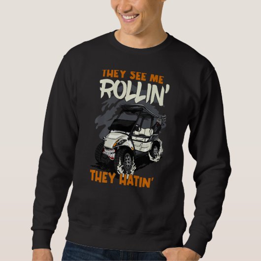Ik ben Rollin. Ze hatin Golfers Apparel Golfing Ca Trui (Voorkant)