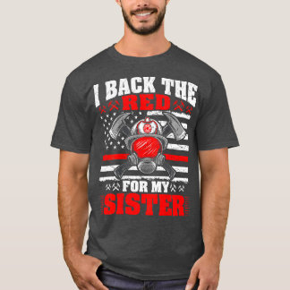 Ik ben rood voor mijn zuster brandweervrouw. t-shirt