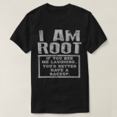 Ik ben Root Lachen Beter Back-up Grappig IT enz T-shirt (Design voorkant)