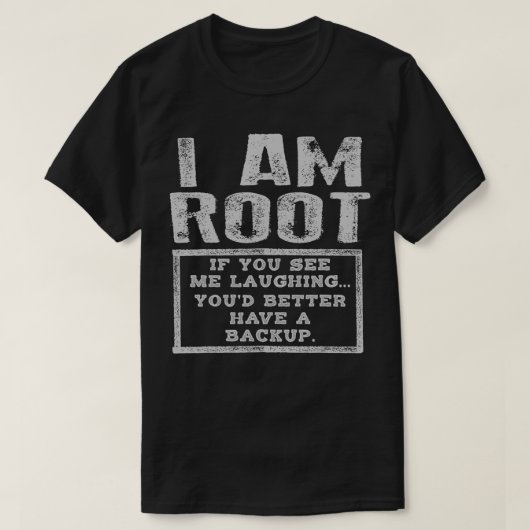 Ik ben Root Lachen Beter Back-up Grappig IT enz T-shirt (Design voorkant)
