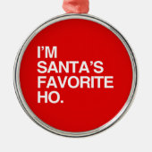IK BEN SANTA'S FAVORITE HO METALEN ORNAMENT (Voorkant)