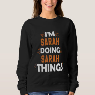 Ik ben Sarah aan het doen Sarah Things Voornaam Sa Trui