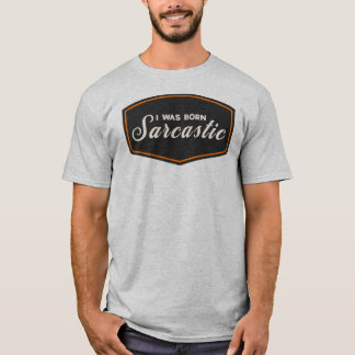 Ik Ben Sarcasme Geboren T-shirt