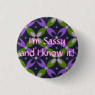 Ik ben Sassy en ik weet het. Knoop Ronde Button 3,2 Cm