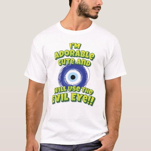 Ik ben Schattig en zal het boze oog gebruiken! T-shirt (Voorkant)