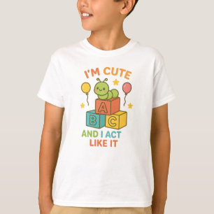 Ik ben Schattige en ik gedraag me zo T-shirt