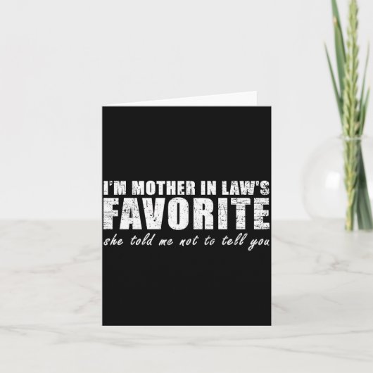 Ik ben schoonmoeders favoriet Ze zei tegen me Kaart (Voorkant)