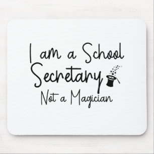 Ik ben secretaris van een school, geen goochelaar muismat