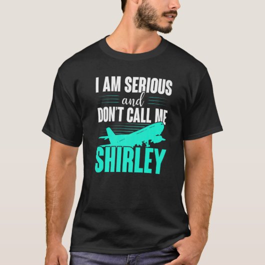 Ik ben serieus en noem me niet Shirley T-shirt (Voorkant)