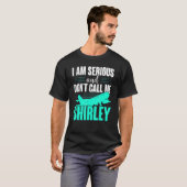 Ik ben serieus en noem me niet Shirley T-shirt (Voorkant volledig)