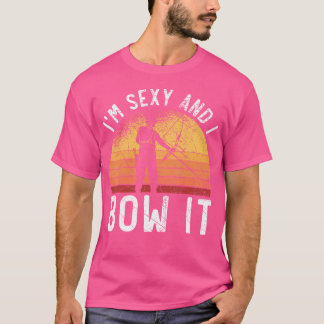 Ik ben sexy en ik buig het boogschutter schiet pij t-shirt