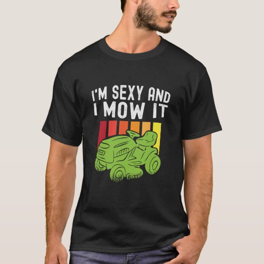 Ik ben sexy en ik maai het grappig grasmaaien t-shirt (Voorkant)