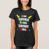 Ik ben Shania Doing Shania Dingen Cool Funny T-shirt (Voorkant)