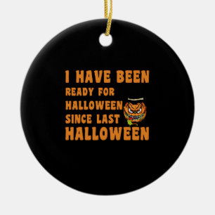 Ik ben sinds vorig Halloween klaar voor Halloween Keramisch Ornament