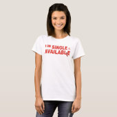 Ik ben Single & Available T-shirt (Voorkant volledig)