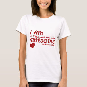 Ik ben single en je moet echt geweldig zijn om dat t-shirt