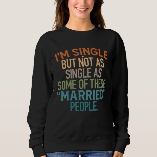 Ik ben single, maar niet zo single als sommige van trui (Voorkant)