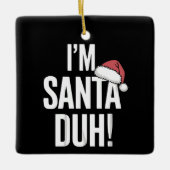 Ik ben Sinterklaas Duh Grappig Kerstcadeau-idee Keramisch Ornament (Voorkant)