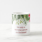 Ik ben slechts een ochtendmens bij Christmas Holly Koffiemok (Center)