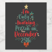 Ik ben slechts ochtendmens op 25 december Kerstmis Wijn Etiket (Enkel label)