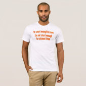 Ik ben slim genoeg. t-shirt (Voorkant volledig)