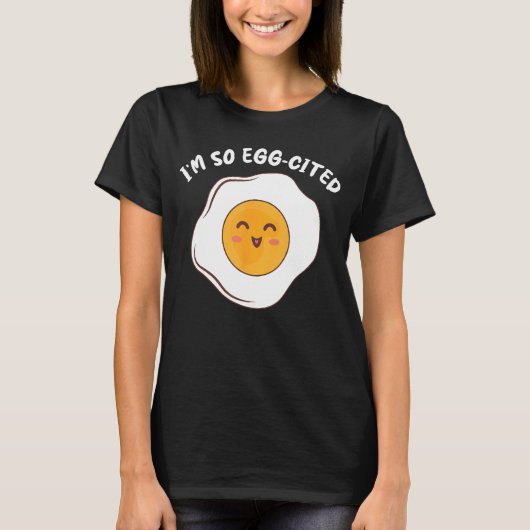 Ik ben So Egg-Cited Breakfast Eggs Schattige Fried T-shirt (Voorkant)