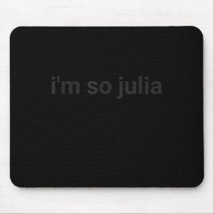 Ik ben So Julia Shirt, Funny I'm So Julia Meme Muismat