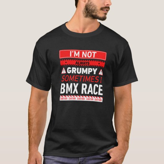 Ik ben soms niet altijd erg blij dat ik Bmx Race B T-shirt (Voorkant)