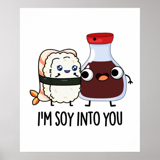 Ik ben Soy in You Cute Soy Sauce Pun Poster (Voorkant)