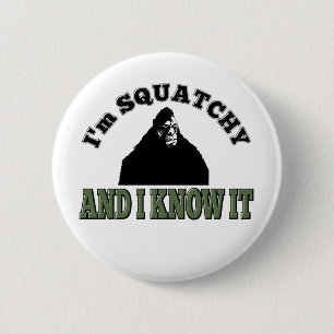 Ik ben SQUATCHY en ik weet het! Ronde Button 5,7 Cm