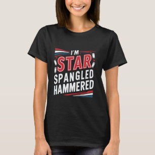 Ik ben Star Spangled Hammered Funny 4th of July Ce T-shirt