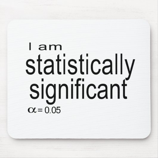 Ik ben statistisch significant.jpg muismat (Voorkant)