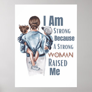 Ik ben sterk omdat een sterke vrouw me heeft opgev poster