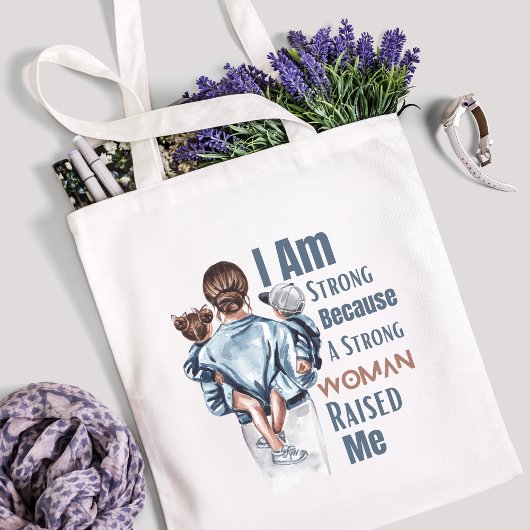 Ik ben sterk omdat een sterke vrouw me opvoedde tote bag