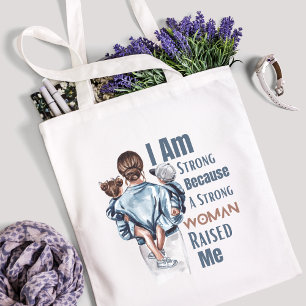 Ik ben sterk omdat een sterke vrouw me opvoedde tote bag
