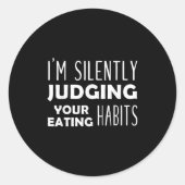 Ik ben stil bij je eetgewoonten grappige Vegan Ronde Sticker (Voorkant)