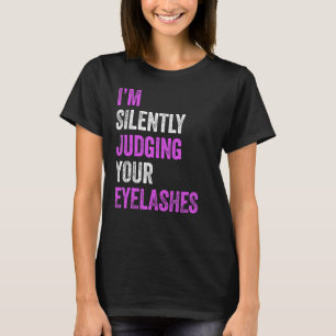 Ik ben stil bij je Eyelashes Beauty Hair Ma T-shirt