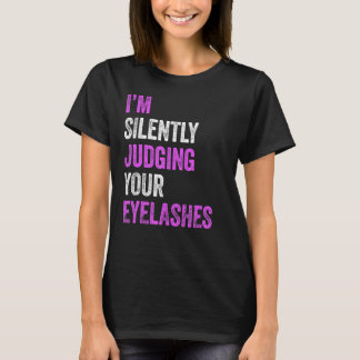 Ik ben stil bij je Eyelashes Beauty Hair Ma T-shirt