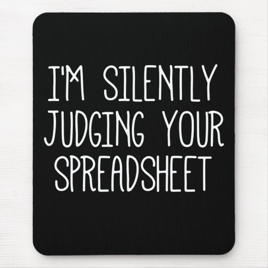 Ik ben stil bij je spreadsheet muismat (Voorkant)