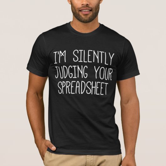 Ik ben stil bij je spreadsheet t-shirt (Voorkant)